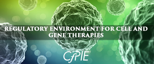 Regulatory Environment for Cell and Gene Therapies